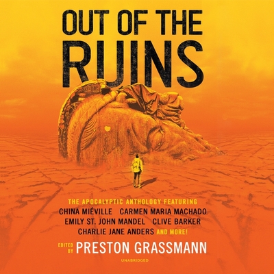 Out of the Ruins: The Apocalyptic Anthology By Preston Grassmann, Preston Grassmann (Editor), China Miéville Cover Image