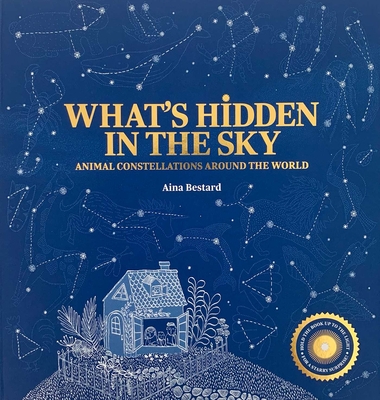What's Hidden in the Sky: Animal Constellations Around the World (shine a light books for children; kids interactive books) Cover Image