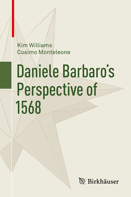 Daniele Barbaro's Perspective of 1568 By Kim Williams, Cosimo Monteleone, Philip Steadman (Foreword by) Cover Image