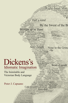 Dickens's Idiomatic Imagination: The Inimitable and Victorian Body Language Cover Image