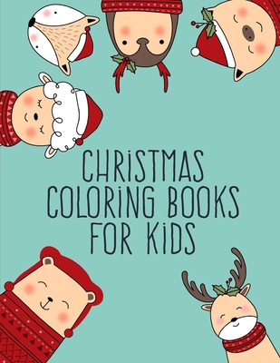 Christmas Coloring Books For Kids: Super Cute Kawaii Animals Coloring Pages Cover Image