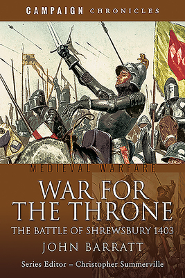 War for the Throne: The Battle of Shrewsbury 1403 (Campaign Chronicles) Cover Image