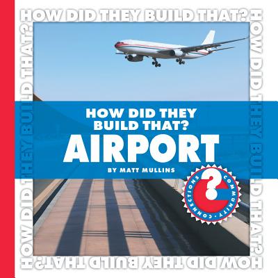 How Did They Build That? Airport (Community Connections: How Did They Build That?) Cover Image