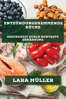 Entzündungshemmende Küche: Gesundheit durch bewusste Ernährung By Müller Cover Image
