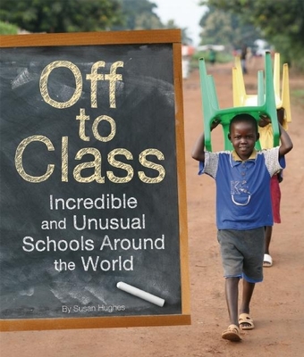 Off to Class: Incredible and Unusual Schools Around the World Cover Image