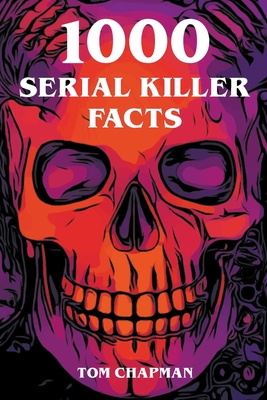 1000 Serial Killer Facts By Tom Chapman Cover Image