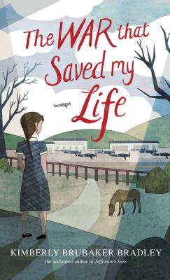 The War That Saved My Life By Kimberly Brubaker Bradley Cover Image