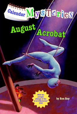 Calendar Mysteries #8: August Acrobat By Ron Roy, John Steven Gurney (Illustrator) Cover Image