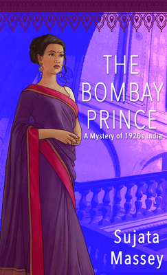 The Bombay Prince: A Mystery of 1920s India (Perveen Mistry Novel #3)