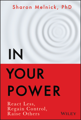 In Your Power: React Less, Regain Control, Raise Others Cover Image