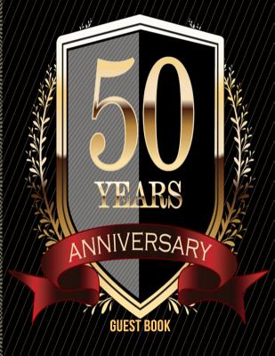 50 Years Anniversary Guest Book: For Events, Wedding, Birthday, Anniversary and many more.Guest Book