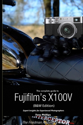 The Complete Guide to Fujifilm's X100V (B&W Edition) Cover Image