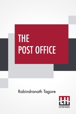 The Post Office: Translated From Bengali To English By Devabrata Mukherjee With Preface By W. B. Yeats Cover Image