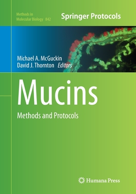 Mucins: Methods and Protocols (Methods in Molecular Biology #842) Cover Image