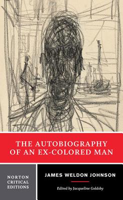 The Autobiography of an Ex-Colored Man: A Norton Critical Edition (Norton Critical Editions) Cover Image