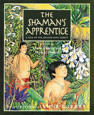 The Shaman's Apprentice: A Tale of the Amazon Rain Forest By Mark J. Plotkin, Lynne Cherry (Illustrator) Cover Image