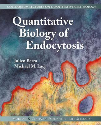 Quantitative Biology of Endocytosis (Colloquium Quantitative Cell Biology)