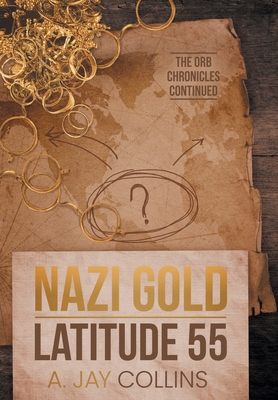 Nazi Gold - Latitude 55 By A. Jay Collins Cover Image