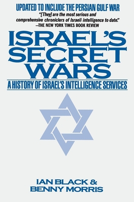 Israel's Secret Wars: A History of Israel's Intelligence Services By Ian Black, Benny Morris Cover Image