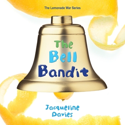 The Bell Bandit Lib/E (The Lemonade War Series Lib/E)