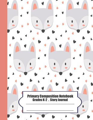 Primary Composition Notebook: Primary Composition Notebook Story Paper - 8.5x11 - Grades K-2: Cute Foxes School Specialty Handwriting Paper Dotted M Cover Image
