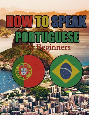 How to Speak Portuguese: For Beginners