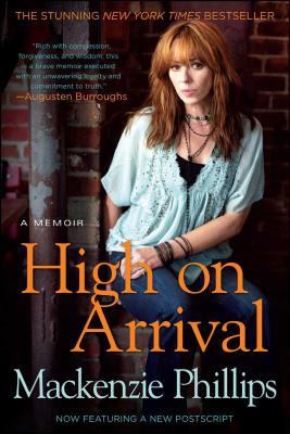 High On Arrival: A Memoir By Mackenzie Phillips Cover Image
