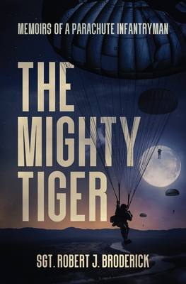 The Mighty Tiger By Robert J. Broderick, Chris Elston (Editor), Andrea Elston (Editor) Cover Image