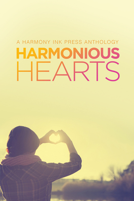 Harmonious Hearts 2014 - Stories from the Young Author Challenge (Harmony Ink Press - Young Author Challenge #1) Cover Image