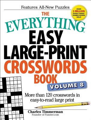 The Everything Easy Large-Print Crosswords Book, Volume 8: More than 120 crosswords in easy-to-read large print (Everything® Series) Cover Image