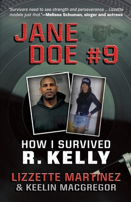 Jane Doe #9: How I Survived R. Kelly By Lizzette Martinez, Keelin MacGregor (With) Cover Image