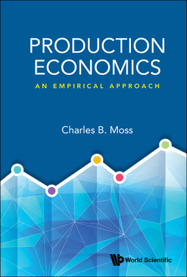 Production Economics: An Empirical Approach By Charles Britt Moss Cover Image