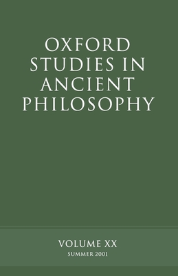Oxford Studies in Ancient Philosophy: Volume XX: Summer 2001