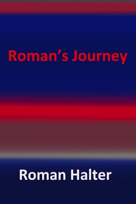 Roman's Journey (Holocaust Survivor Memoirs WWII)