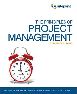 The Principles of Project Management (Sitepoint: Project Management): Project Management) By Meri Williams Cover Image
