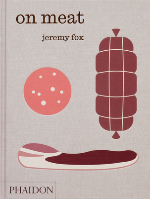 On Meat: Modern Recipes for the Home Kitchen By Jeremy Fox, Rachael Sheridan, Paul Bertolli (Contributions by) Cover Image