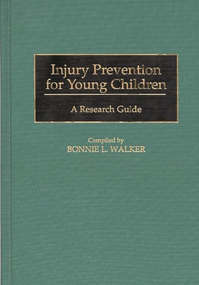 Injury Prevention for Young Children: A Research Guide (Bibliographies and Indexes in Medical Studies #12) Cover Image