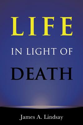 Life in Light of Death By James Lindsay Cover Image