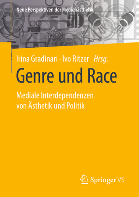 Genre Und Race: Mediale Interdependenzen Von Ästhetik Und Politik Cover Image