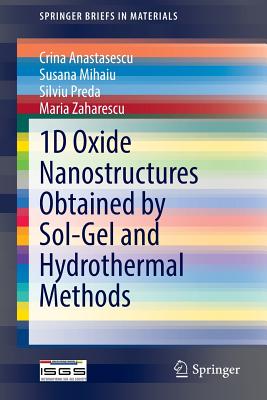 1d Oxide Nanostructures Obtained by Sol-Gel and Hydrothermal Methods (Springerbriefs in Materials) Cover Image
