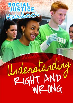 Understanding Right and Wrong (Social Justice Handbook)