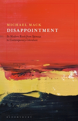 Disappointment: Its Modern Roots from Spinoza to Contemporary Literature By Michael Mack Cover Image