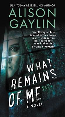 What Remains of Me: A Novel By Alison Gaylin Cover Image