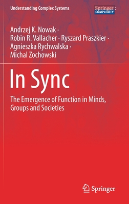 In Sync: The Emergence of Function in Minds, Groups and Societies (Understanding Complex Systems)
