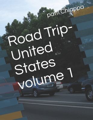 Road Trip- United States volume 1 By Patti Chiappa Cover Image