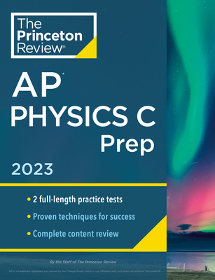 Princeton Review AP Physics C Prep, 2023: 2 Practice Tests + Complete Content Review + Strategies & Techniques (College Test Preparation) Cover Image