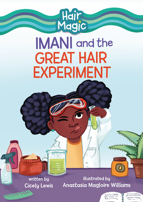 Imani and the Great Hair Experiment (Hair Magic (Read Woke (Tm) Chapter Books))