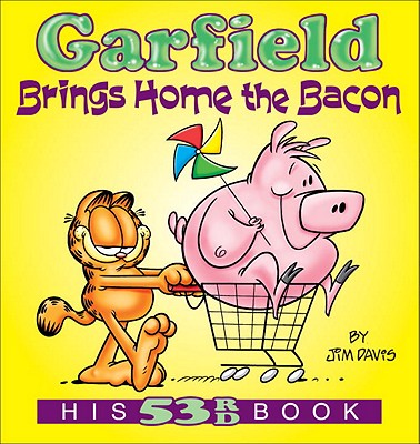 Garfield Brings Home the Bacon: His 53rd Book By Jim Davis Cover Image