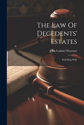 The Law Of Decedents' Estates: Including Wills Cover Image
