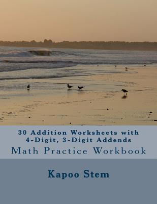 30 Addition Worksheets with 4-Digit, 3-Digit Addends: Math Practice Workbook Cover Image